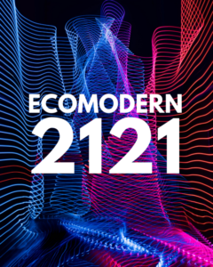 What Would An Ecomodern 2121 Look Like?