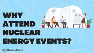 Why Attend Nuclear Energy Events